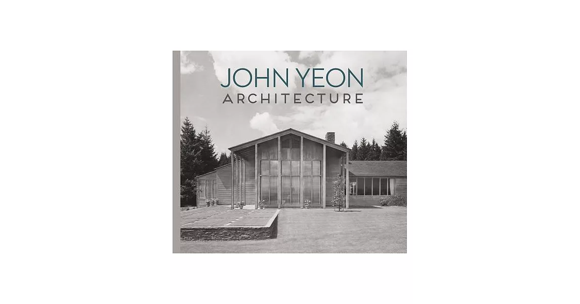 John Yeon Architecture: Building in the Pacific Northwest | 拾書所