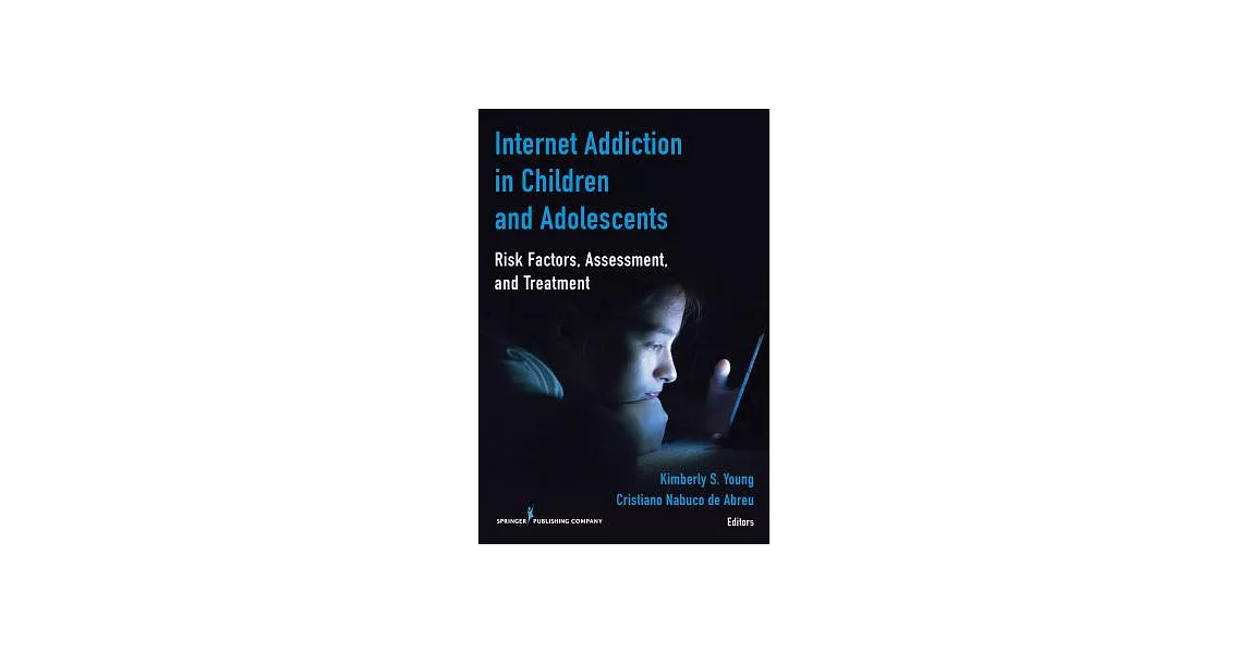 Internet Addiction in Children and Adolescents: Risk Factors, Assessment, and Treatment | 拾書所