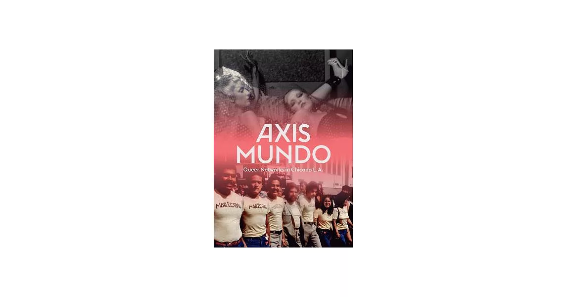 Axis Mundo: Queer Networks in Chicano L.A. | 拾書所