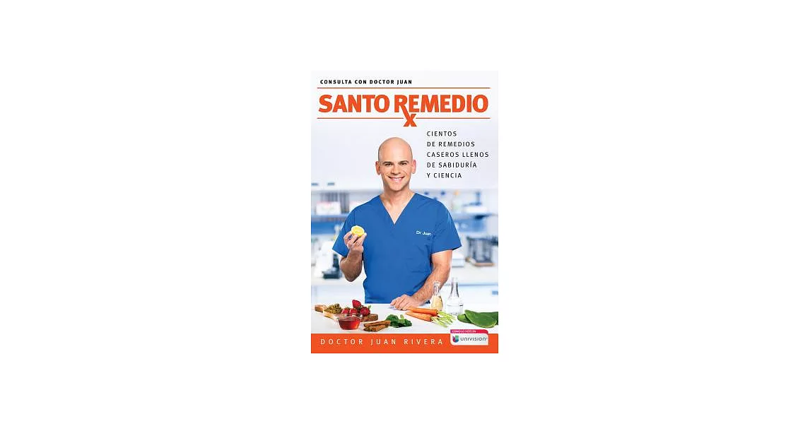 Santo remedio / Doctor Juan’s Top Home Remedies: Cientos de remedios caseros llenos de sabiduría y ciencia / Hundreds of Home Re | 拾書所