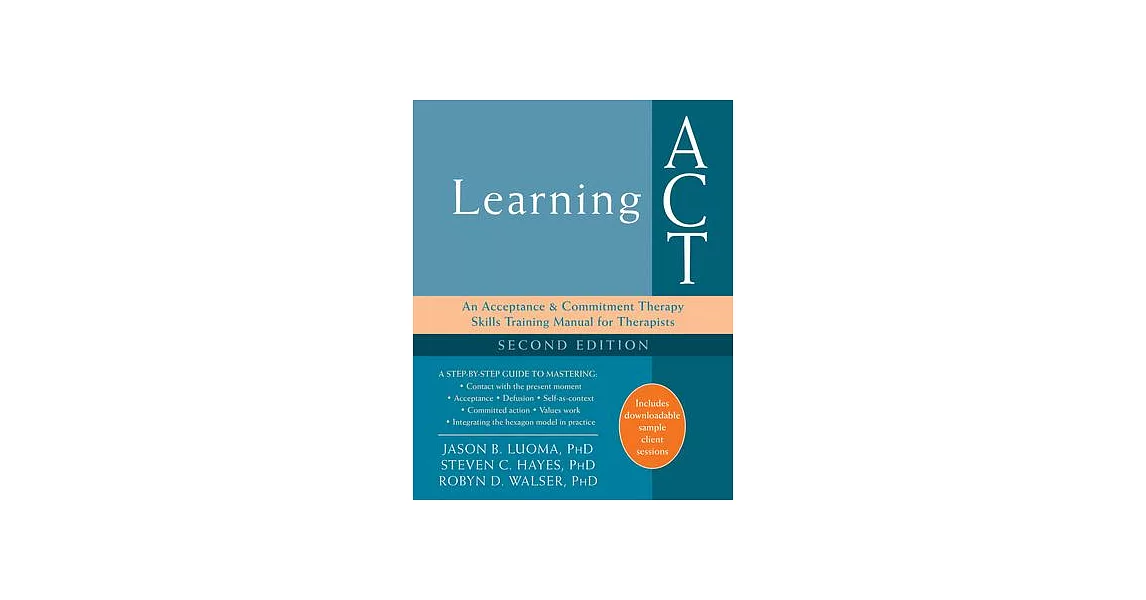 Learning ACT: An Acceptance & Commitment Therapy Skills Training Manual for Therapists | 拾書所