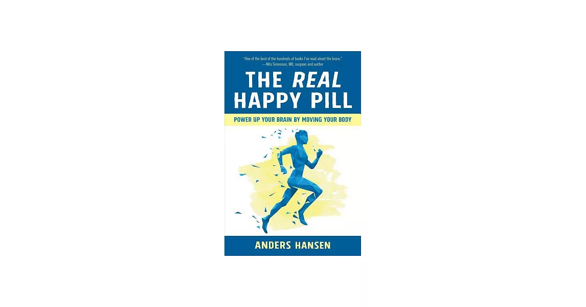 The Real Happy Pill: Power Up Your Brain by Moving Your Body | 拾書所