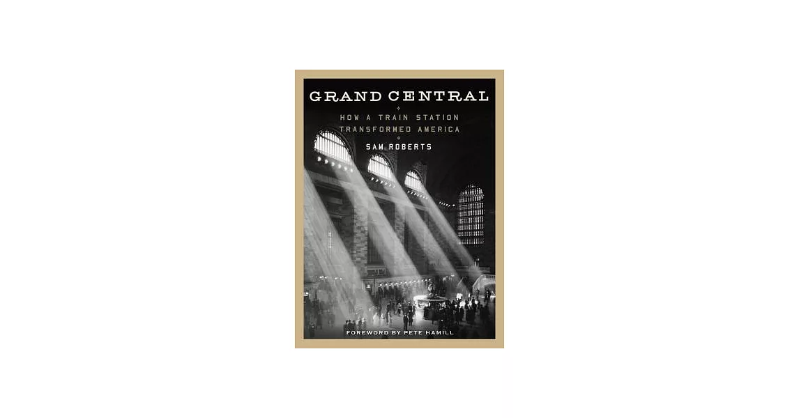 Grand Central: How a Train Station Transformed America | 拾書所