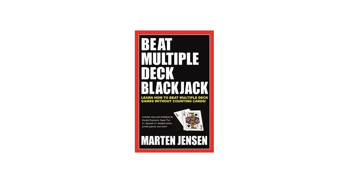 Beat Multiple Deck Blackjack: Learn How to Beat Multiple Deck Games Without Counting Cards! | 拾書所