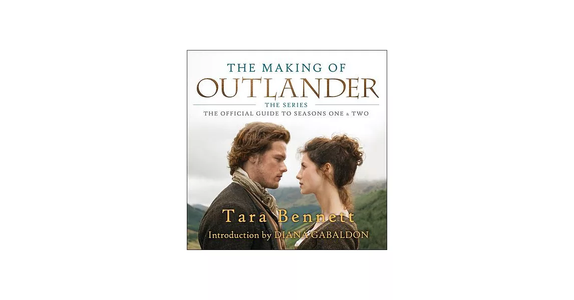 The Making of Outlander: The Official Guide to Seasons One & Two | 拾書所