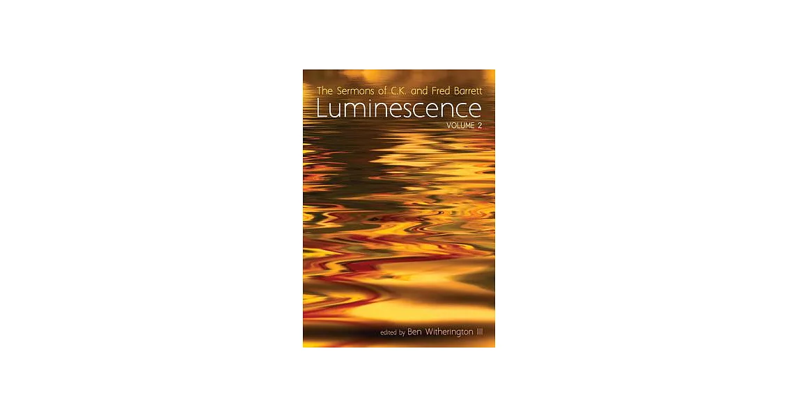 Luminescence: The Sermons of C.K. and Fred Barrett | 拾書所