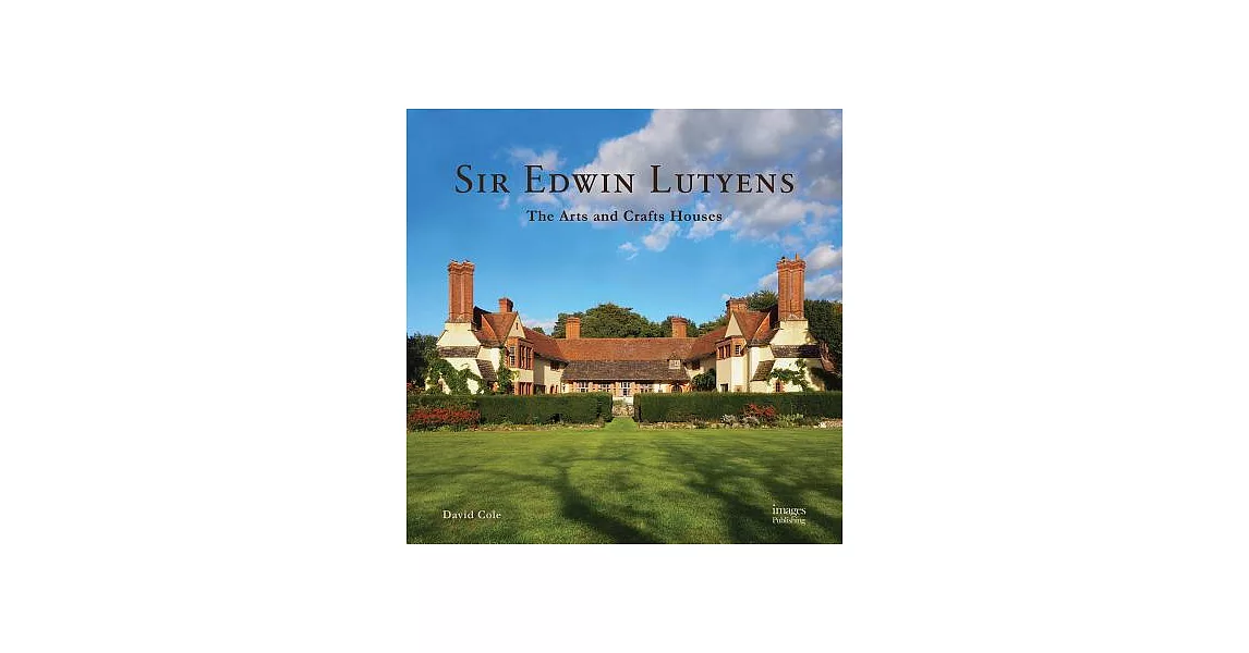 Sir Edwin Lutyens: The Arts and Crafts Houses | 拾書所