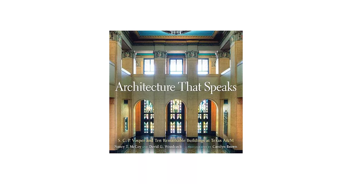 Architecture That Speaks: S. C. P. Vosper and Ten Remarkable Buildings at Texas A&M | 拾書所