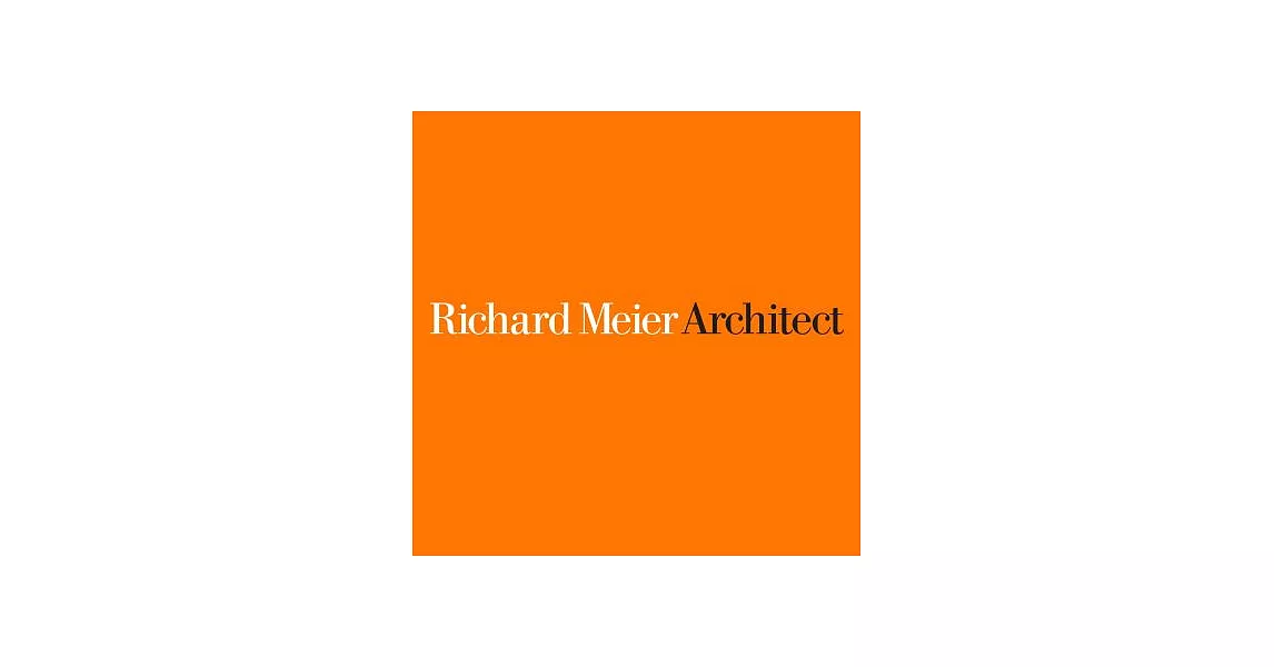Richard Meier, Architect: 2013 / 2017 | 拾書所