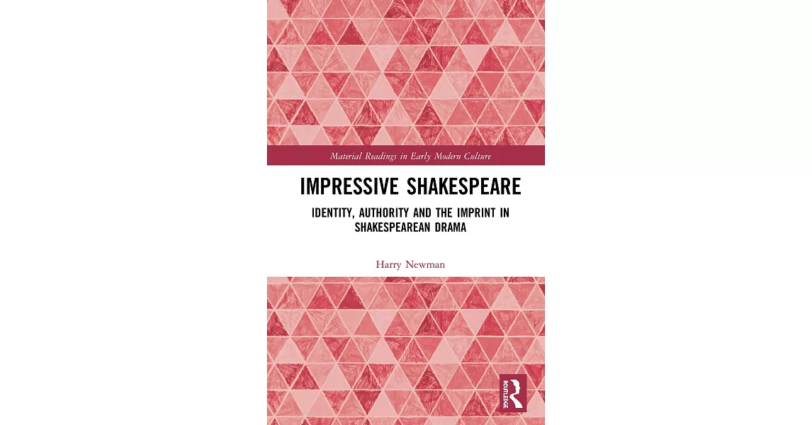 Impressive Shakespeare: Identity, Authority and the Imprint in Shakespearean Drama | 拾書所