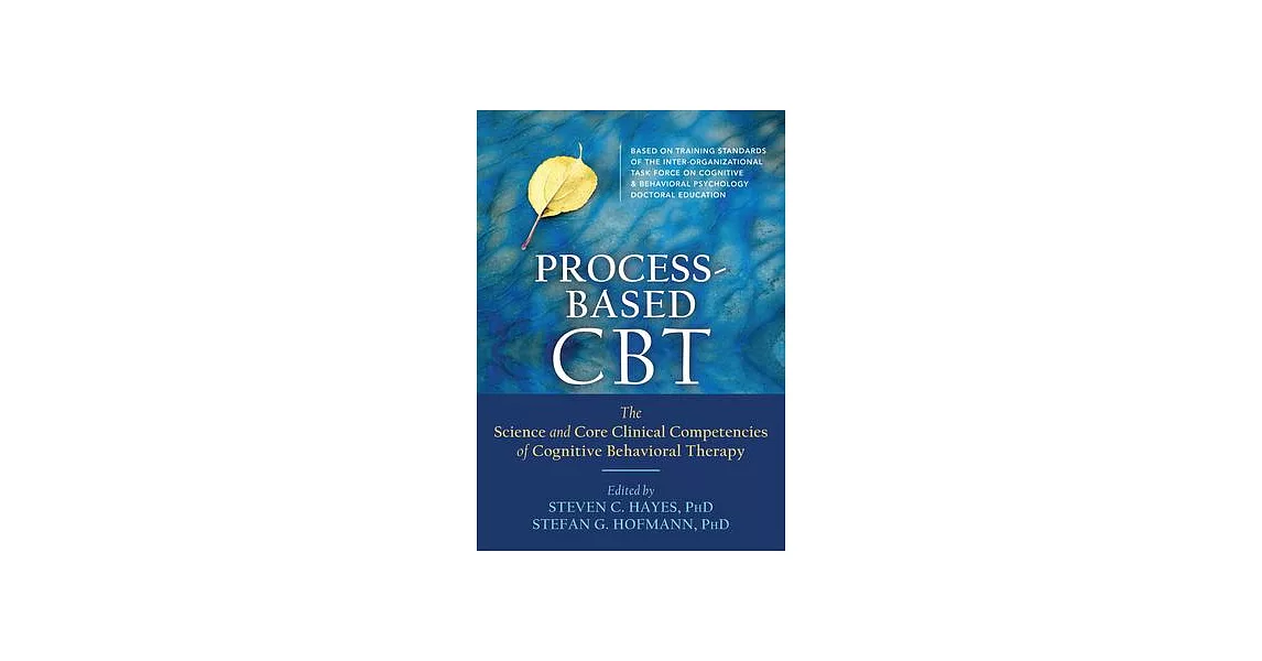 Process-Based CBT: The Science and Core Clinical Competencies of Cognitive Behavioral Therapy | 拾書所