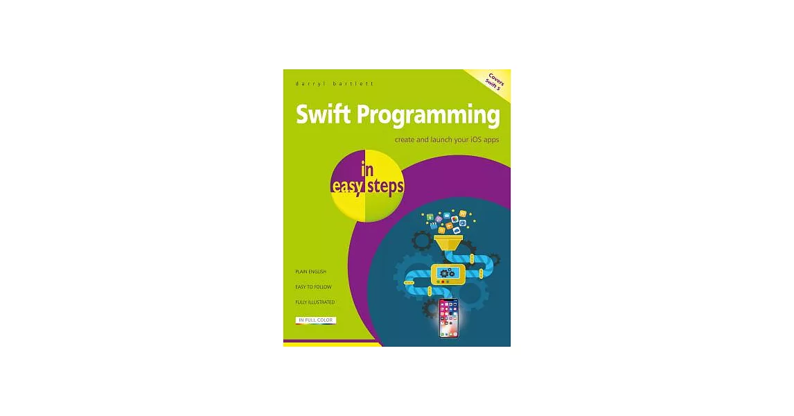 Swift Programming in Easy Steps: Develop Ios Apps | 拾書所