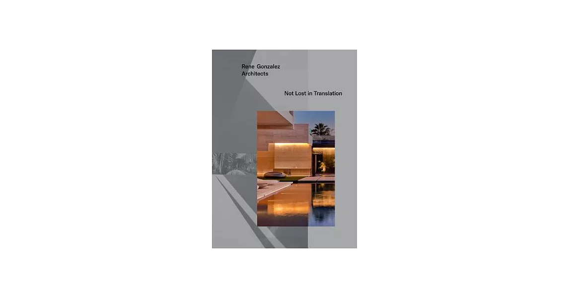 Rene Gonzalez Architects: Not Lost in Translation | 拾書所