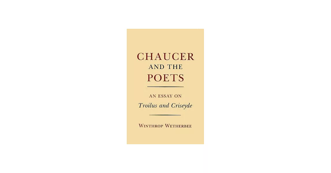 Chaucer and the Poets: An Essay on Troilus and Criseyde | 拾書所