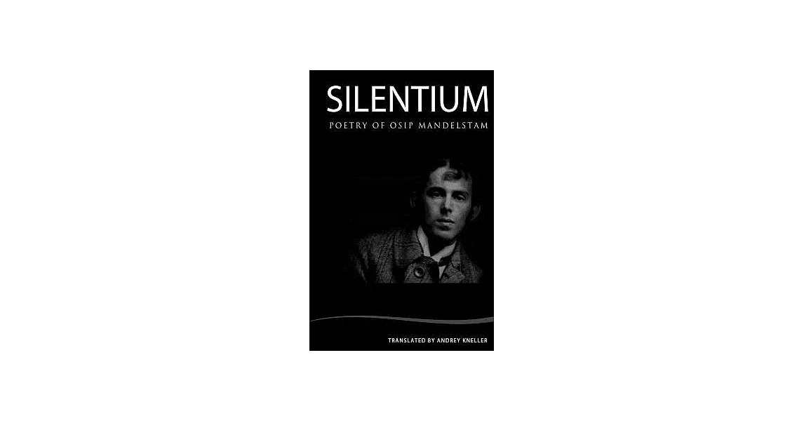 Silentium: Poetry of Osip Mandelstam | 拾書所