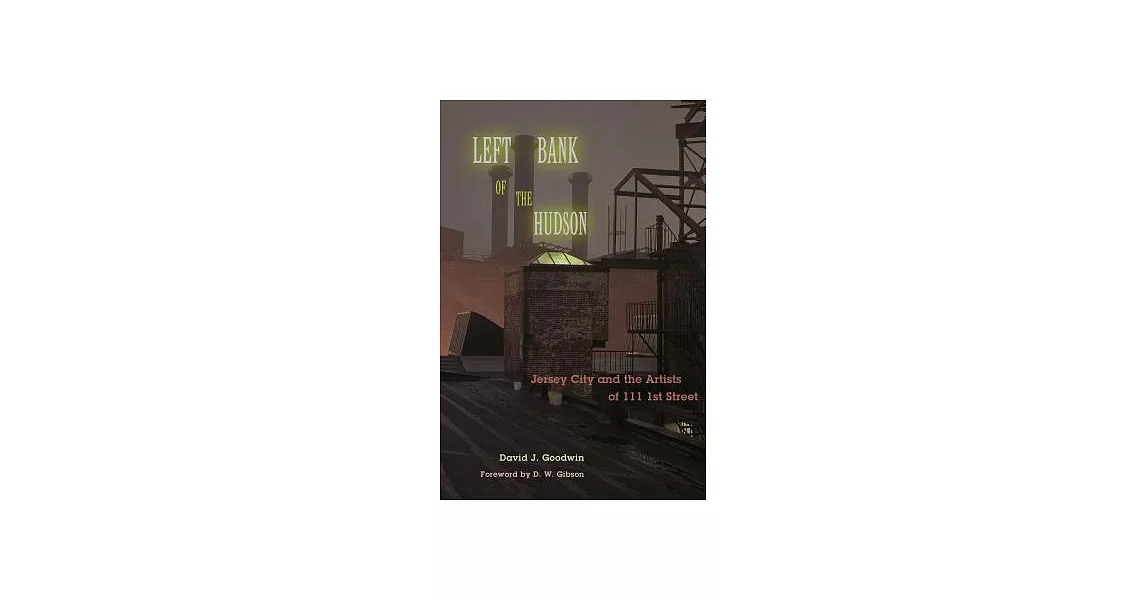 Left Bank of the Hudson: Jersey City and the Artists of 111 1st Street | 拾書所