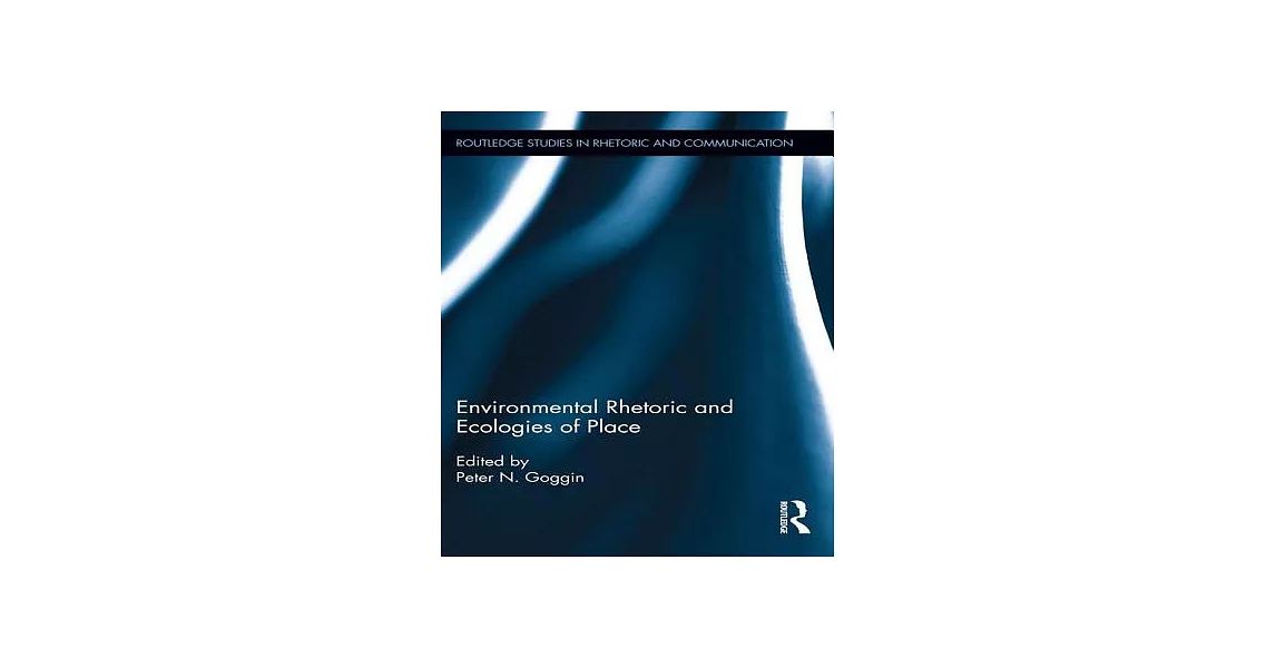 博客來-Environmental Rhetoric and Ecologies of Place