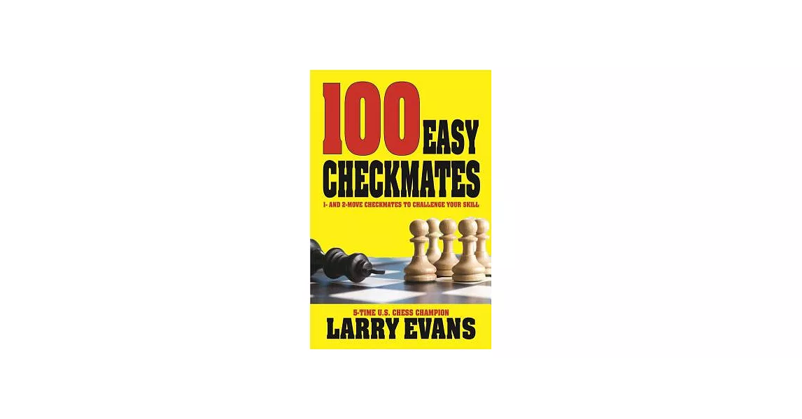 100 Easy Checkmates: 1- and 2-move Checkmates to Challenge Your Skill | 拾書所