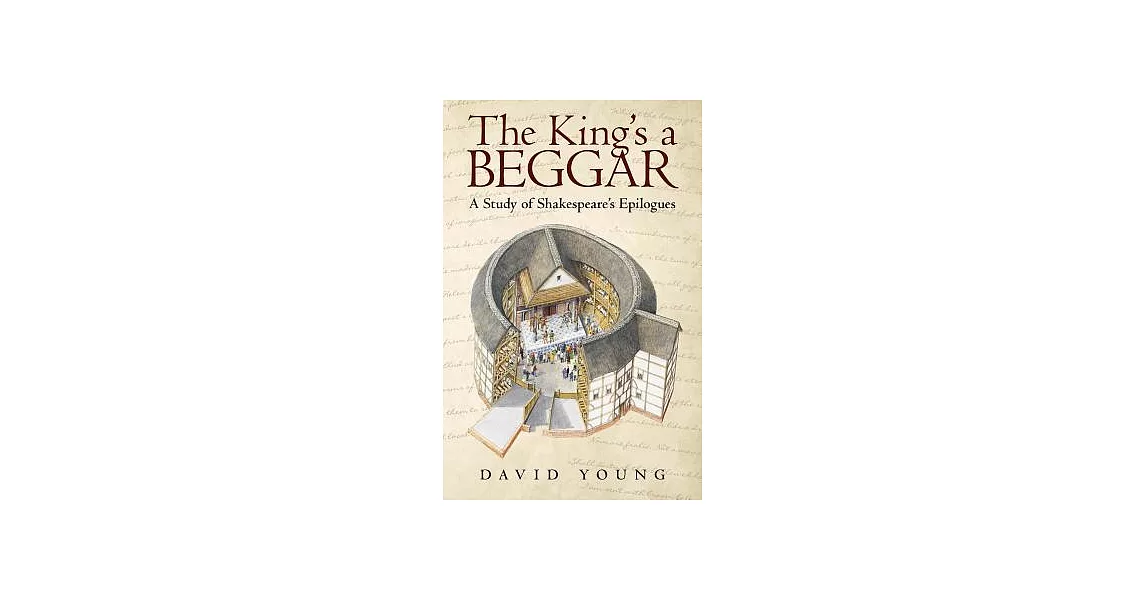 The King’s a Beggar: A Study of Shakespeare’s Epilogues | 拾書所