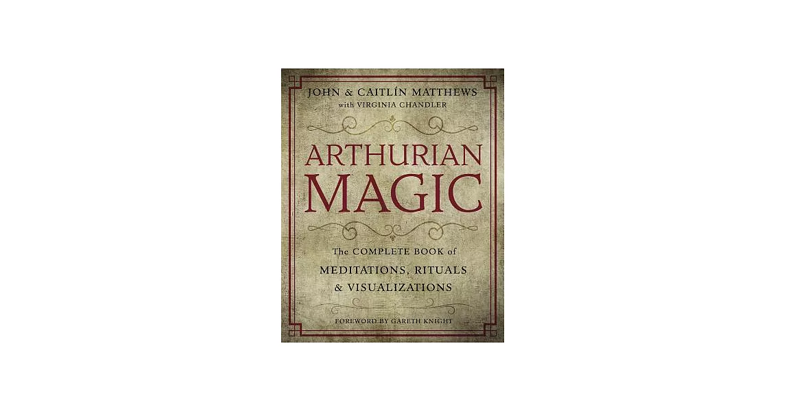 Arthurian Magic: A Practical Guide to the Wisdom of Camelot | 拾書所