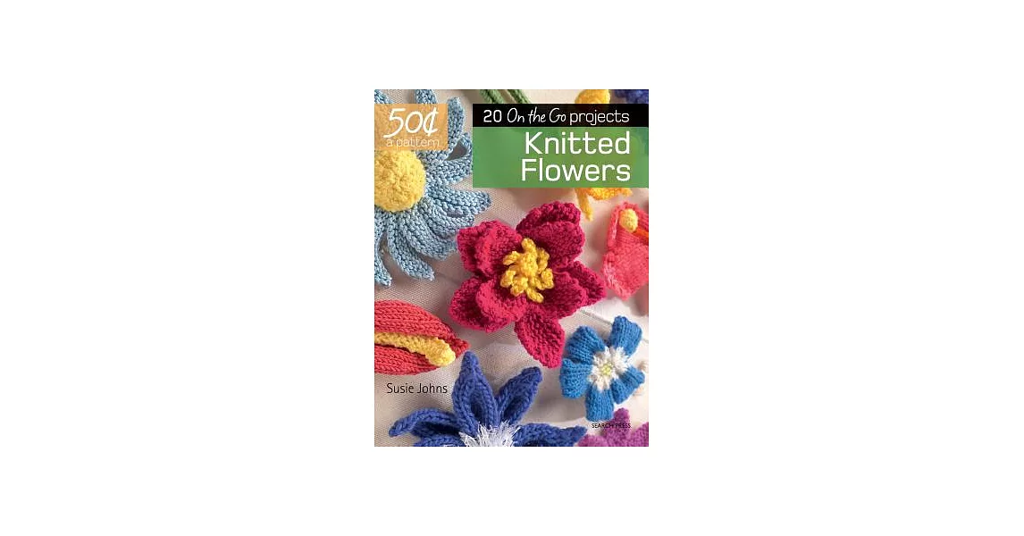 Knitted Flowers: 20 on the Go Projects | 拾書所