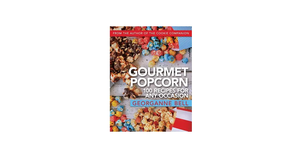 Gourmet Popcorn: 100 Recipes for Any Occasion | 拾書所