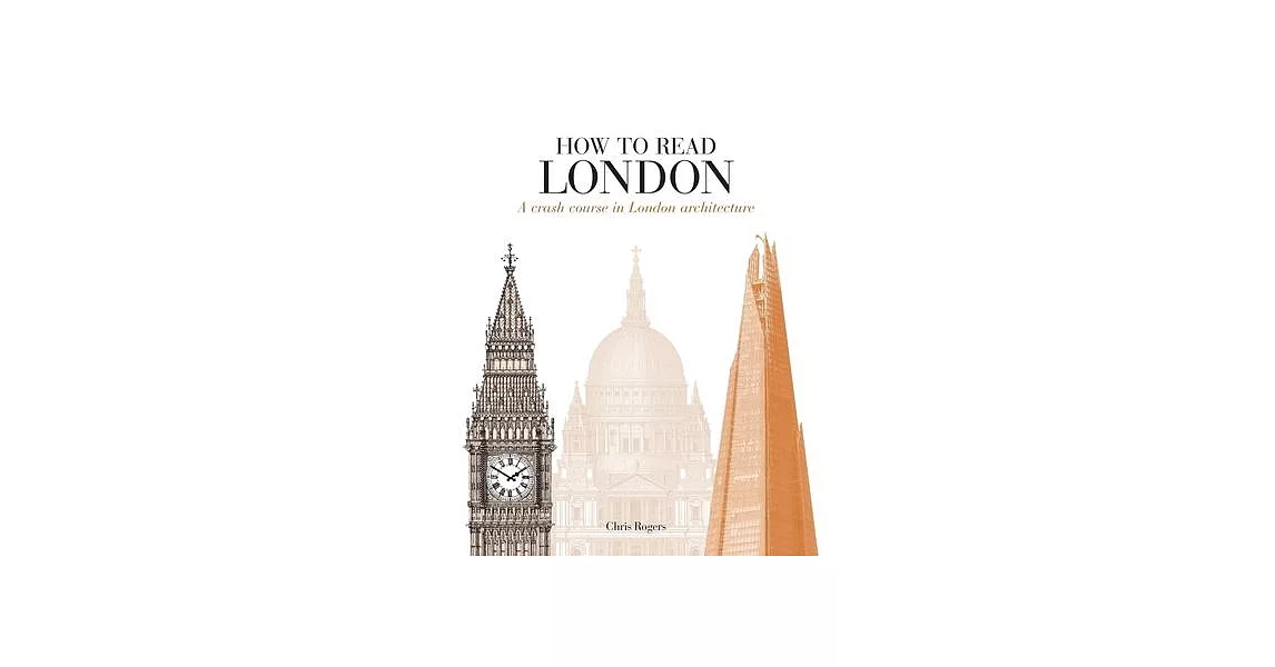 How to Read London: A Crash Course in London Architecture | 拾書所