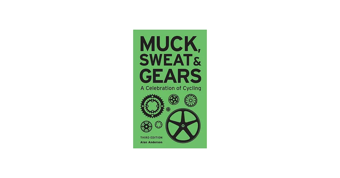 Muck, Sweat & Gears: A Celebration of Cycling | 拾書所