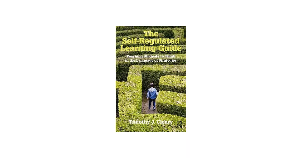 The Self-Regulated Learning Guide: Teaching Students to Think in the Language of Strategies | 拾書所