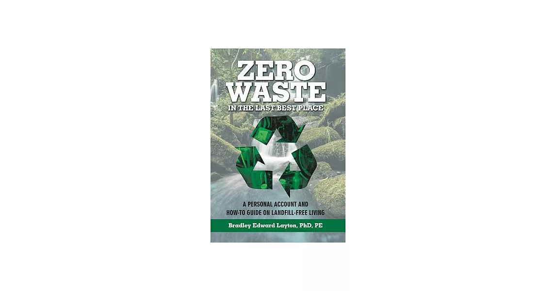 Zero Waste in the Last Best Place: A Personal Account and How-to Guide on Landfill-free Living | 拾書所