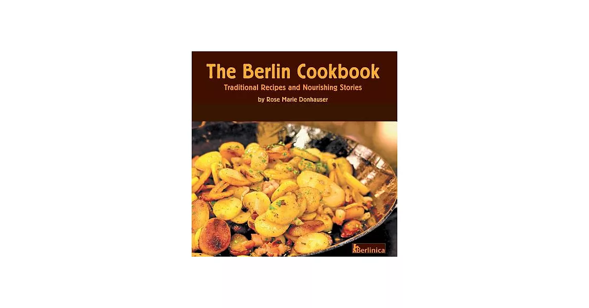 The Berlin Cookbook: Traditional Recipes and Nourishing Stories | 拾書所