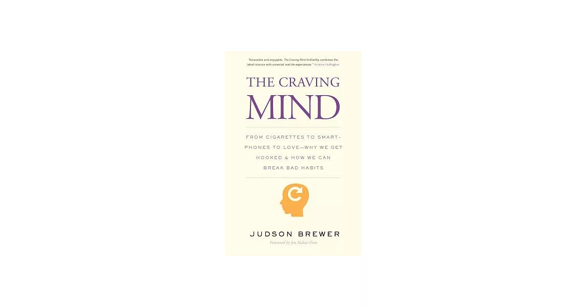 The Craving Mind: From Cigarettes to Smartphones to Love - Why We Get Hooked and How We Can Break Bad Habits | 拾書所