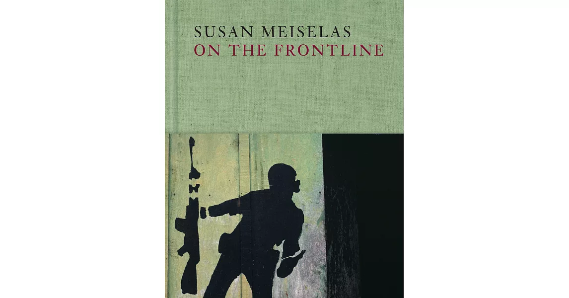 Susan Meiselas: On the Frontline | 拾書所