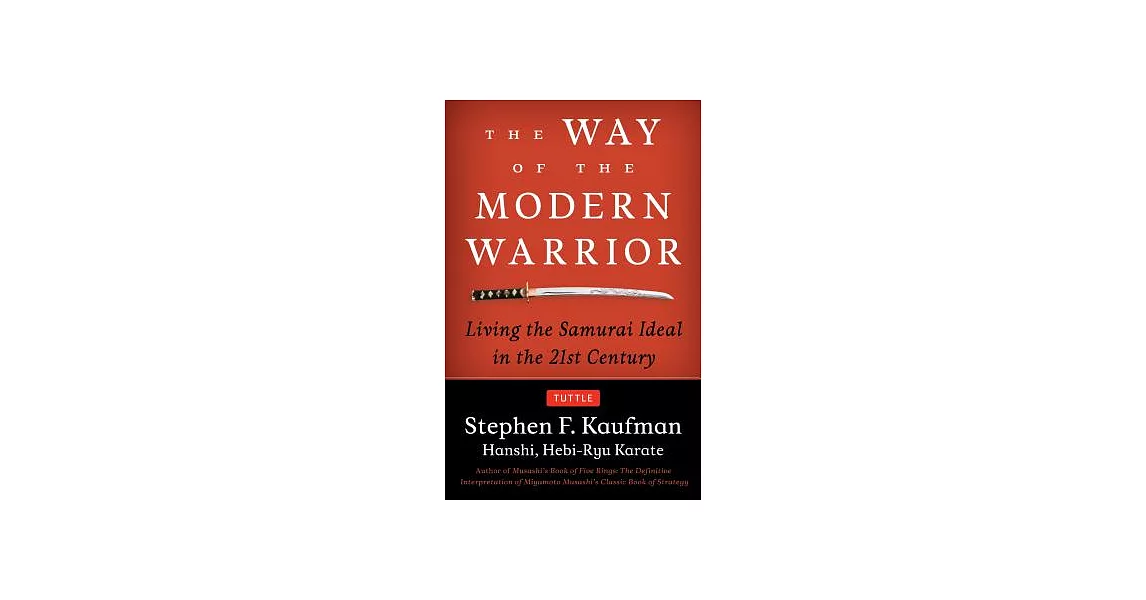 The Way of the Modern Warrior: Living the Samurai Ideal in the 21st Century | 拾書所