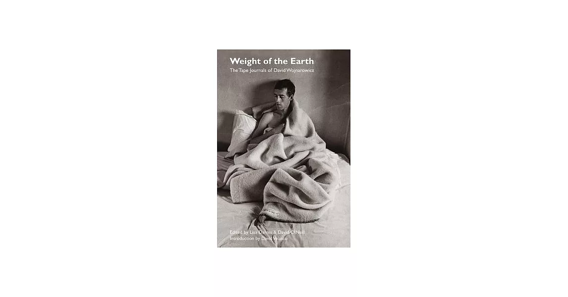 Weight of the Earth: The Tape Journals of David Wojnarowicz | 拾書所