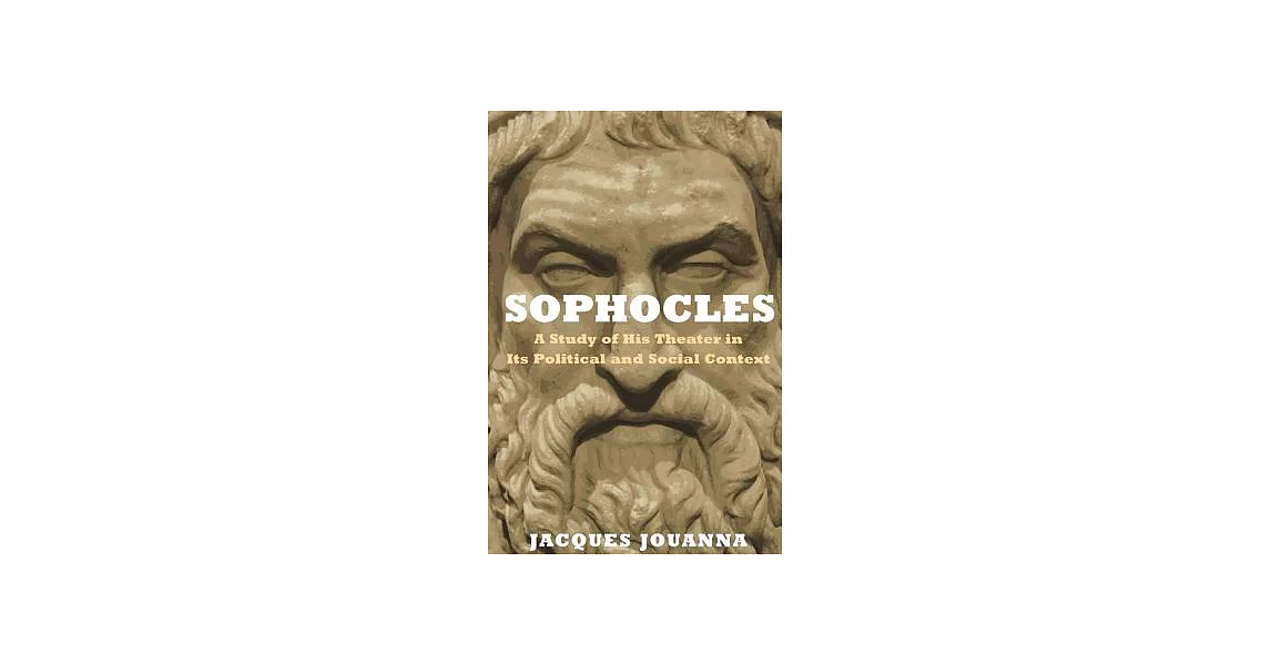 Sophocles: A Study of His Theater in Its Political and Social Context | 拾書所