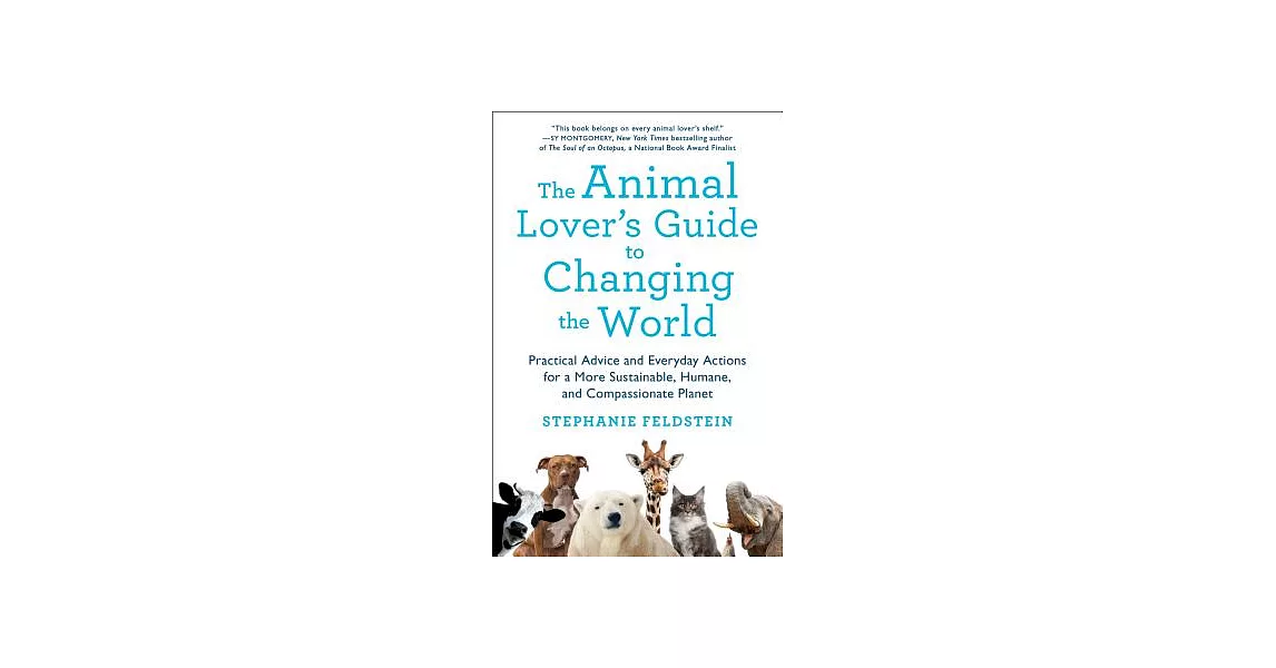 The Animal Lover’s Guide to Changing the World: Practical Advice and Everyday Actions for a More Sustainable, Humane, and Compassionate Planet | 拾書所