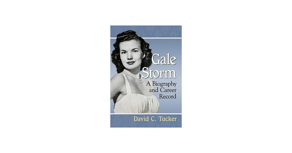 Gale Storm: A Biography and Career Record | 拾書所