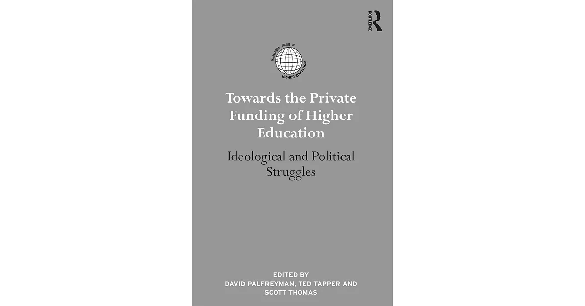 Towards the Private Funding of Higher Education: Ideological and Political Struggles | 拾書所