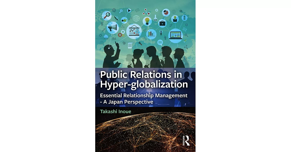 Public Relations in Hyper-Globalization: Essential Relationship Management - A Japan Perspective | 拾書所