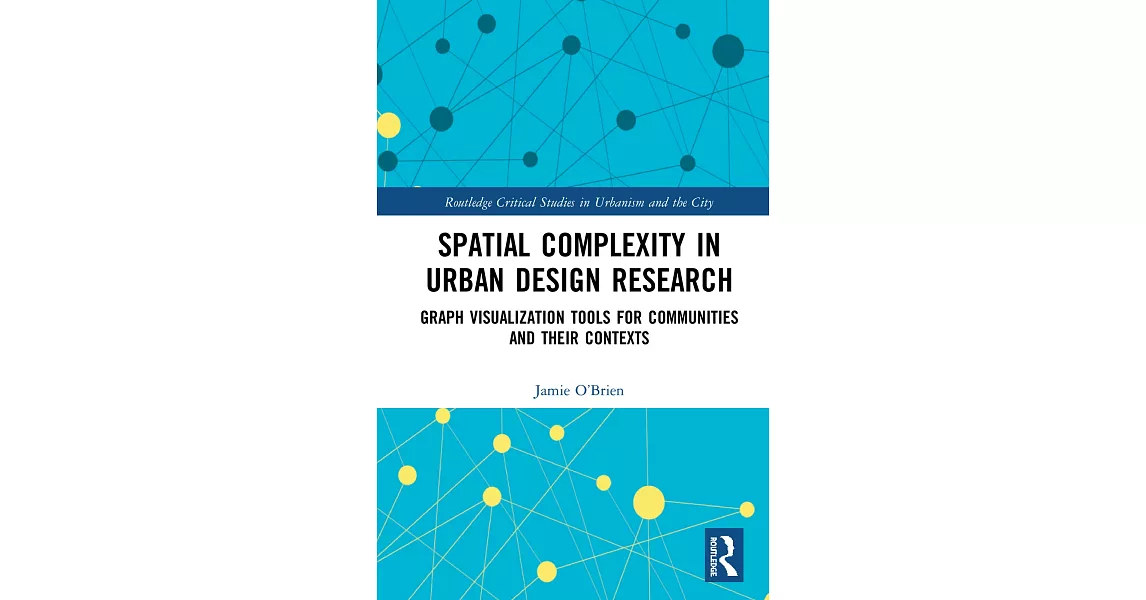 Spatial Complexity in Urban Design Research: Graph Visualization Tools for Communities and Their Contexts | 拾書所