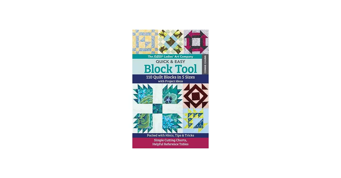 The New Ladies’ Art Company Quick & Easy Block Tool: 110 Quilt Blocks in 5 Sizes with Project Ideas - Packed with Hints, Tips & Tricks - Simple Cuttin | 拾書所
