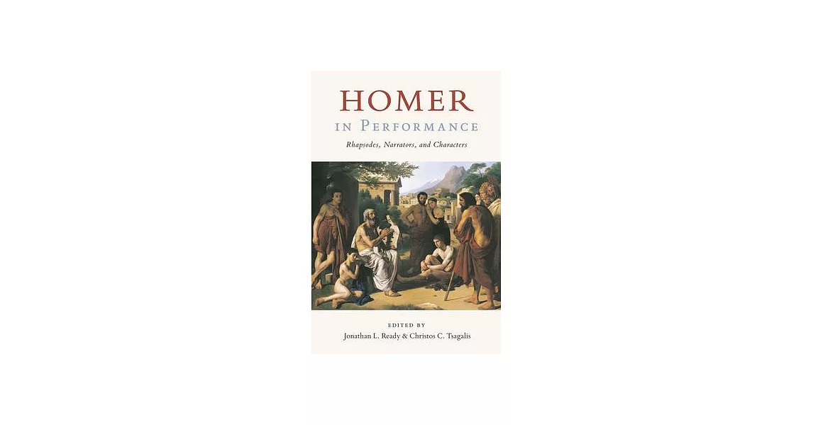 Homer in Performance: Rhapsodes, Narrators, and Characters | 拾書所