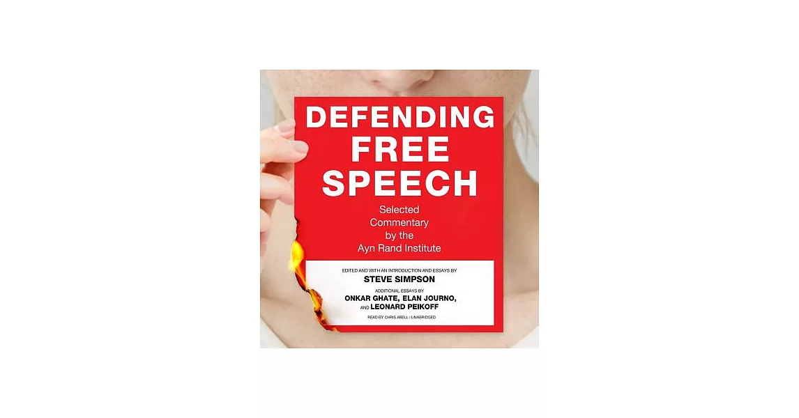 Defending Free Speech: Selected Commentary by the Ayn Rand Institute | 拾書所