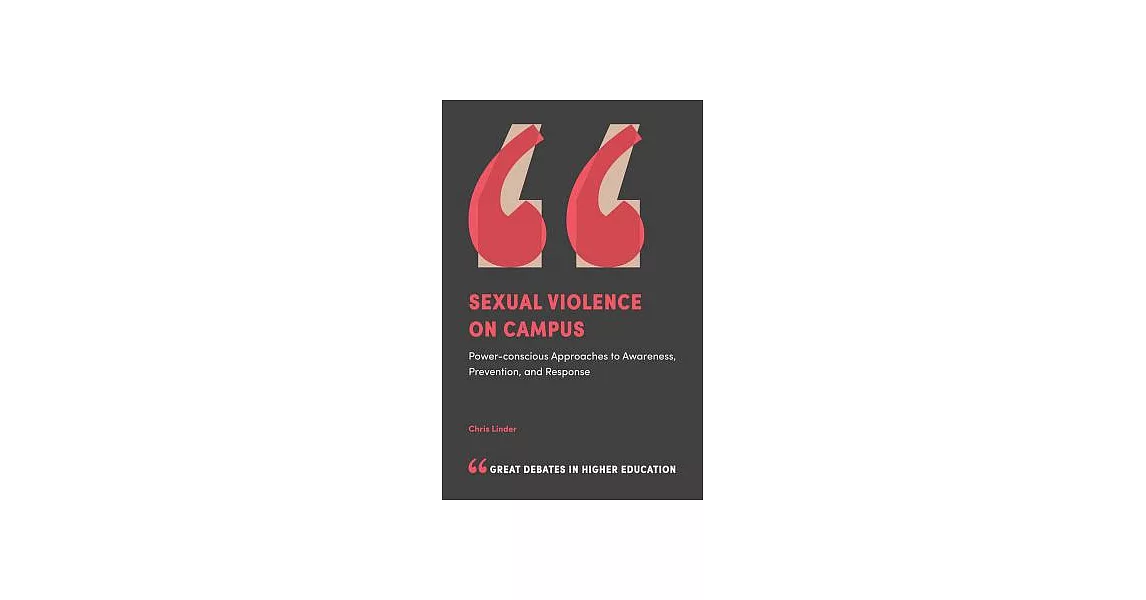 Sexual Violence on Campus: Power-Conscious Approaches to Awareness, Prevention, and Response | 拾書所