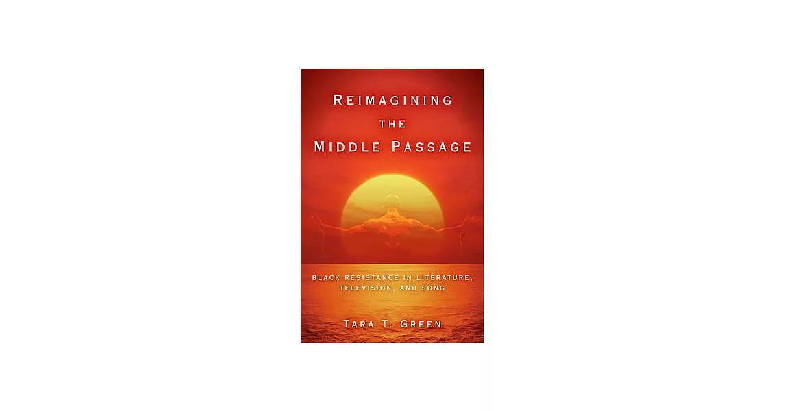 Reimagining the Middle Passage: Black Resistance in Literature, Television, and Song | 拾書所