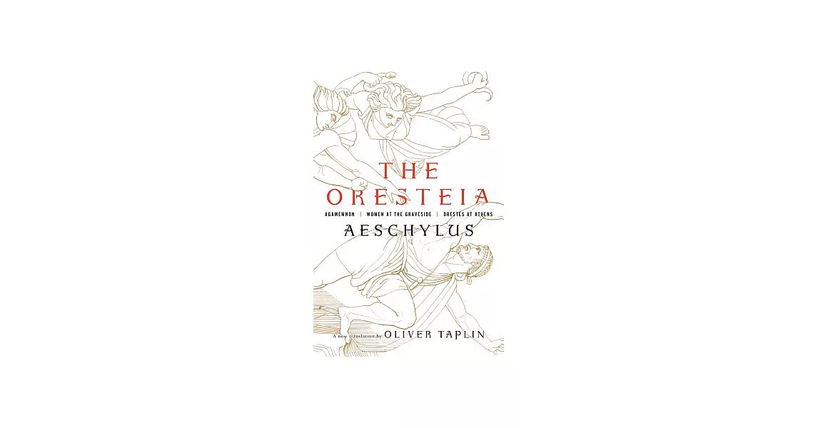 The Oresteia: Agamemnon, Women at the Graveside, Orestes in Athens | 拾書所