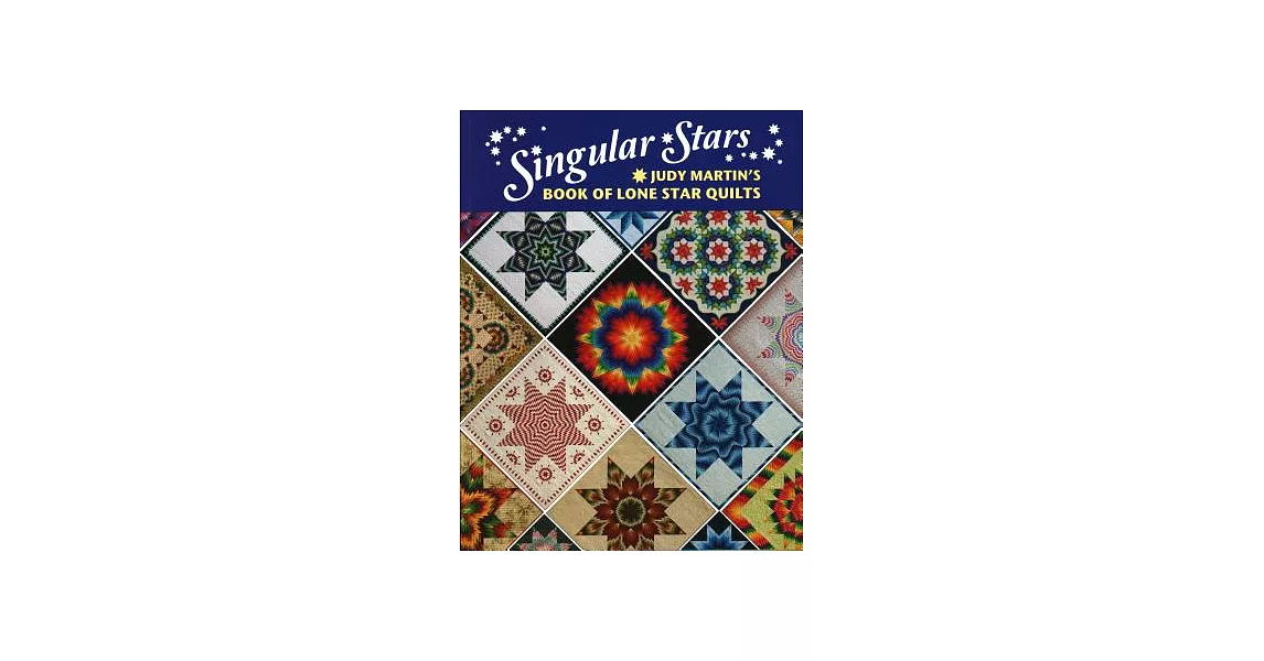 Singular Stars: Judy Martin’s Book of Lone Star Quilts | 拾書所