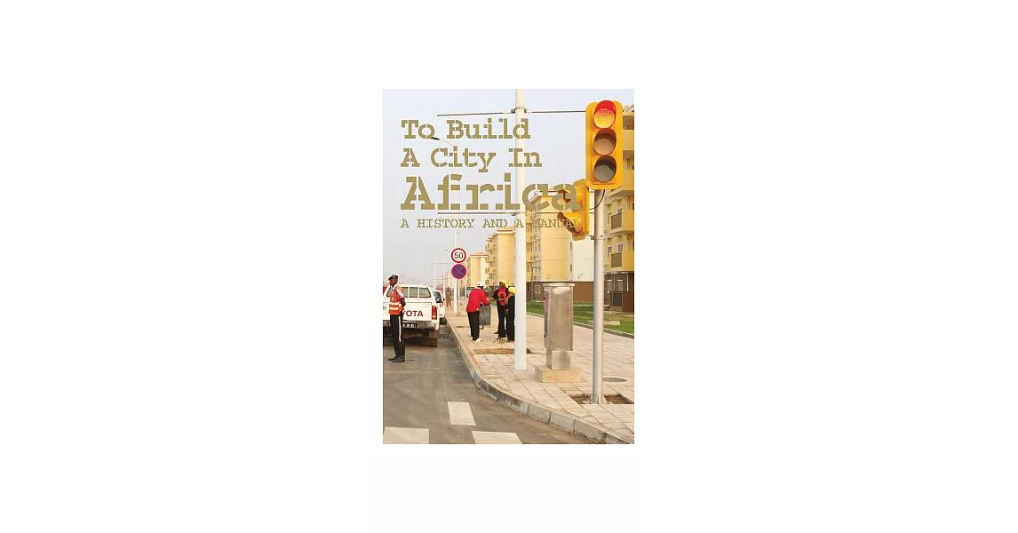 To Build a City in Africa: A History and a Manual | 拾書所