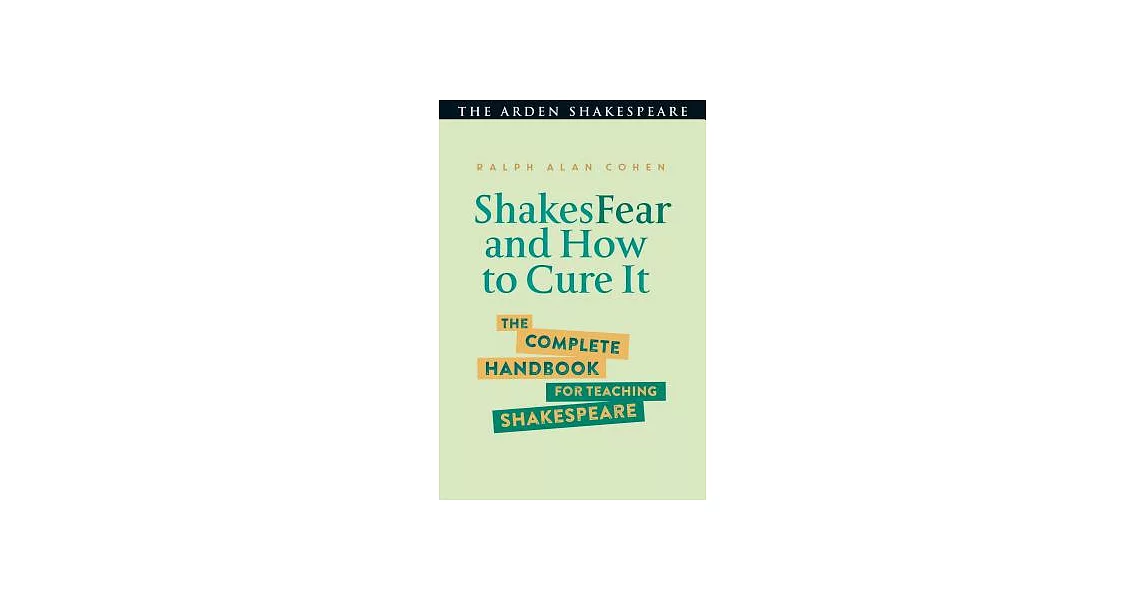 Shakesfear and How to Cure It: The Complete Handbook for Teaching Shakespeare | 拾書所